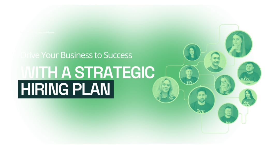 How a Strategic Hiring Plan Can Drive Your Business to Success